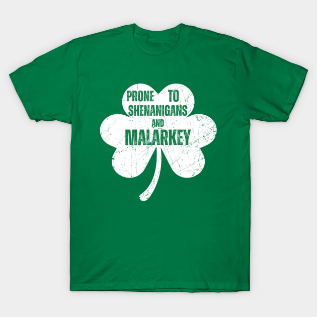 Prone To Shenanigans And Malarkey Funny St Patricks Day T-Shirt by aesthetice1